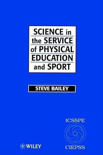 Science in the Service of Physical Education and Sport: The Story of the International Council of Sport Science and Physical Education 1956 - 1996 (J-B PF Single Issue Philanthropic Fundraising) (9780471969242) by Bailey, Steve