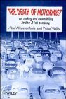 Stock image for The Death of Motoring?: Car Making and Automobility in the 21st Century for sale by Phatpocket Limited
