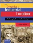 Stock image for The Dynamics of Industrial Location : The Factory, the Firm and the Production System for sale by Better World Books