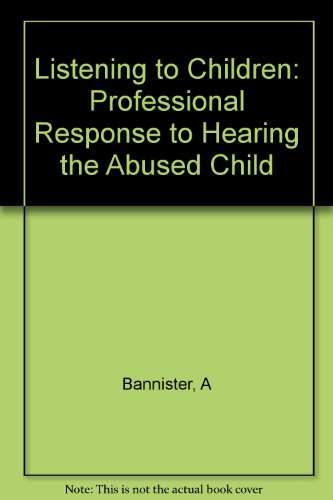 Stock image for Listening to Children the Professional Response to Hearing the Abused Child for sale by medimops