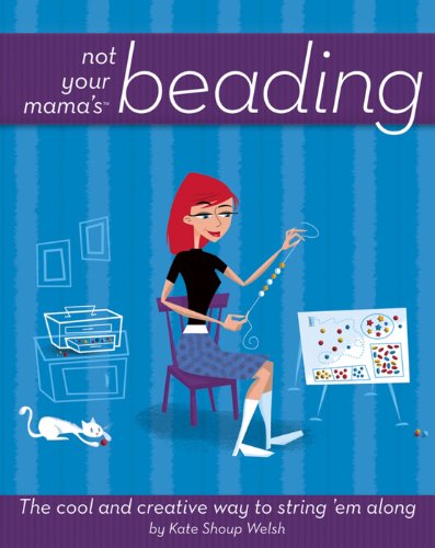 Beispielbild fr Not Your Mama's Beading: The Cool and Creative Way to String 'em Along (Not Your Mama's Craft Books) zum Verkauf von medimops