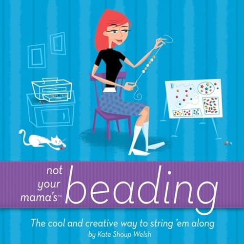 Stock image for Not Your Mama's Beading : The Cool and Creative Way to String 'Em Along for sale by Better World Books