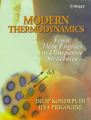 Modern Thermodynamics: From Heat Engines to Dissipative Structures Kondepudi. Dilip and Prigogine. I - Kondepudi, Dilip; Prigogine, Ilya