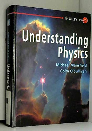 Stock image for Understanding Physics (Wiley-Praxis Physical Science Textbook Series) for sale by Solr Books