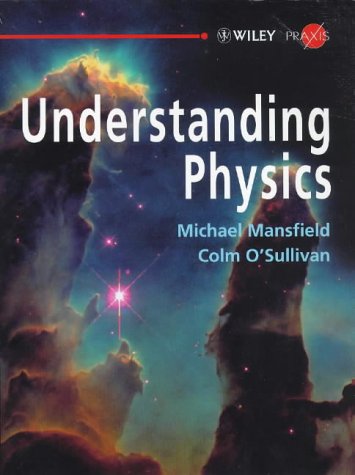 Beispielbild fr Understanding Physics (Wiley-Praxis Physical Science Textbooks) zum Verkauf von AwesomeBooks