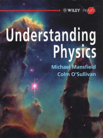 Stock image for Understanding Physics (Wiley-Praxis Physical Science Textbook Series) for sale by WorldofBooks