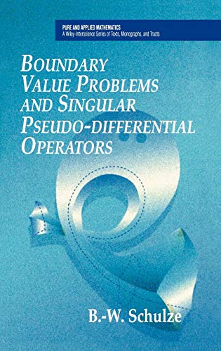 Imagen de archivo de Boundary Value Problems and Singular Pseudo-Differential Operators (Pure and Applied Mathematics: A Wiley Series of Texts, Monographs and Tracts) a la venta por HPB-Red