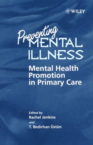 Beispielbild fr Preventing Mental Illness : Mental Health Promotion in Primary Care zum Verkauf von Better World Books