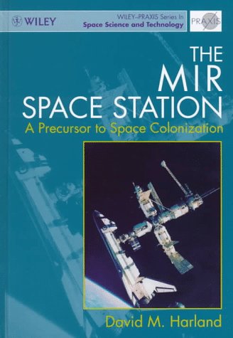 Stock image for The MIR Space Station: A Precursor to Space Colonization (Wiley-praxis series in space science & technology) for sale by WeBuyBooks