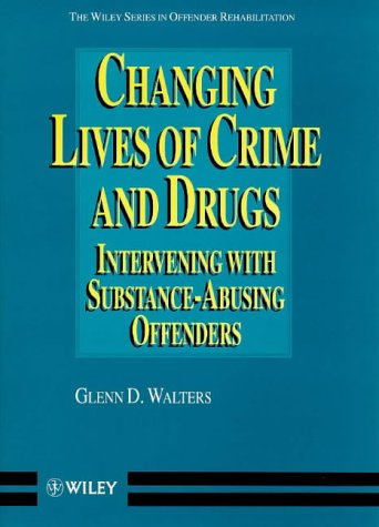 Imagen de archivo de Changing Lives of Crime and Drugs: Intervening with Substance-Abusing Offenders (The Wiley Series in Offender Rehabilitation) a la venta por Wonder Book