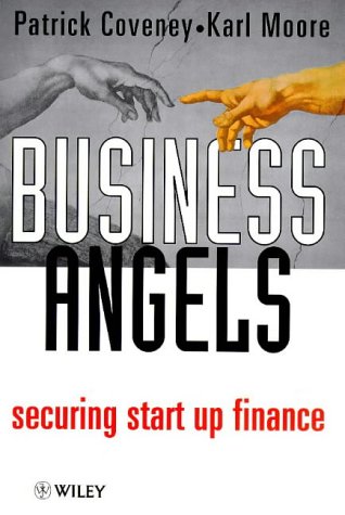 Business Angels: securing start up finance (9780471977186) by Coveney, Patrick; Moore, Karl