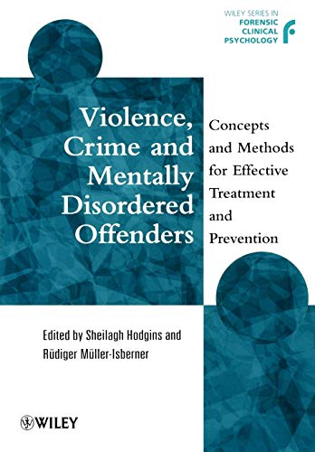 Beispielbild fr Violence, Crime and Mentally Disordered Offenders: Concepts and Methods for Effective Treatment and Prevention: 13 (Wiley Series in Forensic Clinical Psychology) zum Verkauf von WorldofBooks