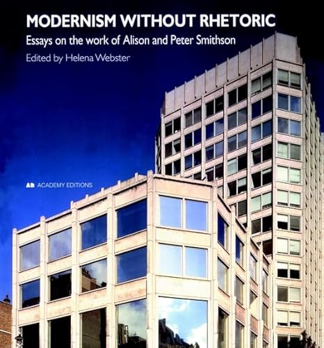 9780471977599: Modernism without Rhetoric: Work of Alison and Peter Smithson (academy editions)