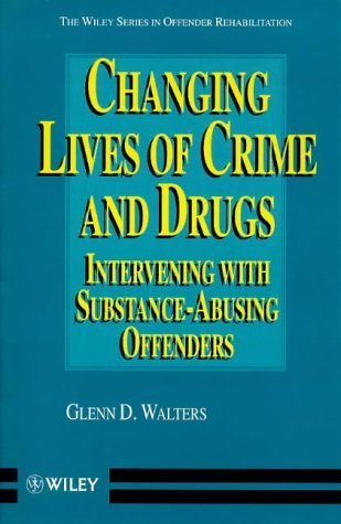 Imagen de archivo de Changing Lives of Crime and Drugs: Intervening with Substance  Abusing Offenders: Interventions with Drug-involved Offenders (Wiley Series in Offender Rehabilitation) a la venta por WeBuyBooks