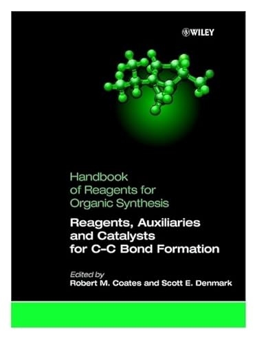 Handbook of Reagents for Organic Synthesis: Reagents, Auxiliaries, and Catalysts for C-C Bond For...