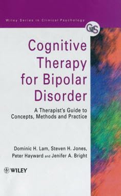 Stock image for Cognitive Therapy for Bipolar Disorder: A Therapist*s Guide to Concepts, Methods and Practice for sale by Mispah books