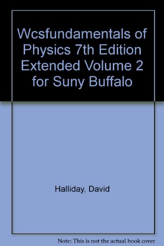 (WCS)Fundamentals of Physics 7th Edition Extended Volume 2 for SUNY Buffalo (9780471980070) by Halliday, David