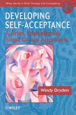Beispielbild fr Developing Self "Acceptance: A Brief, Educational, Small Group Approach (Wiley Series in Brief Therapy & Counselling) zum Verkauf von WorldofBooks