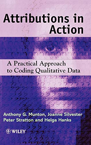 Attributions in Action: A Practical Approach to Coding Qualitative Data (9780471982166) by Munton, Anthony G.; Silvester, Joanne; Stratton, Peter; Hanks, Helga