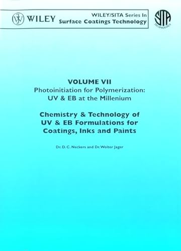 Photoinitiation for Polymerization: UV & EB at the Millennium, Volume VII, Chemistry & Technology for UV & EB Formulation for Coatings, Inks & Paints (9780471982357) by Neckers, Douglas C.; Jager, Wolter; Neckers, DC