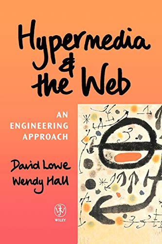 Hypermedia and the Web: An Engineering Approach (9780471983125) by Lowe, David; Hall, Wendy