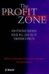 Beispielbild fr The Profit Zone: How Strategic Business Design Will Lead You to Tomorrow's Profits zum Verkauf von ThriftBooks-Dallas