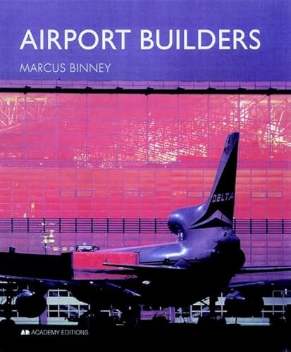 Airport Builders. Mit einem Vorwort von Paul Andreu.