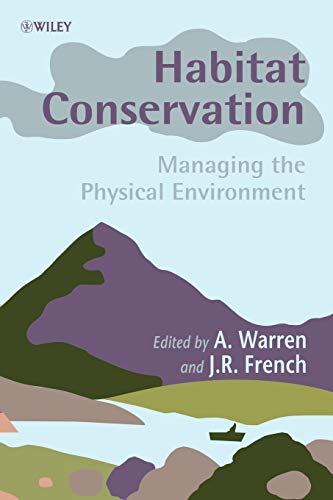 Habitat Conservation Managing the Physical Environment (9780471984993) by Andrew Warren; Jonathan R French