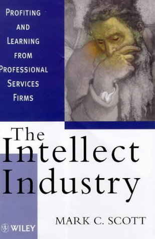 Beispielbild fr The Intellect Industry: Profiting and Learning from Professional Service Firms zum Verkauf von Anybook.com