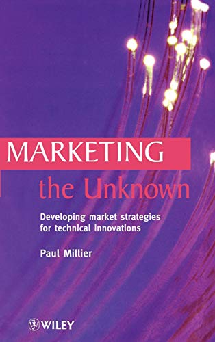 Imagen de archivo de Marketing the Unknown Developing Market Strategies for Technical Innovations a la venta por PBShop.store UK