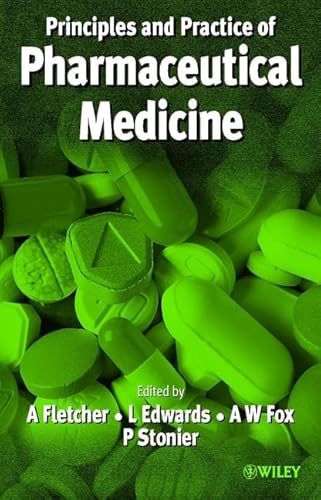 Practice and Principles of Pharmaceutical Medicine (9780471986553) by Fletcher, Andrew J.; Edwards, Lionel D.; Fox, Anthony W.; Stonier, Peter D.