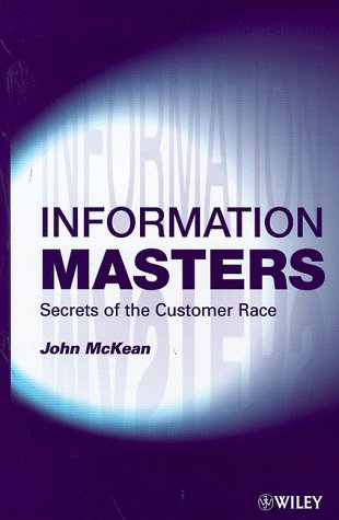 Stock image for Information Masters : Secrets of the Customer Race for sale by Better World Books