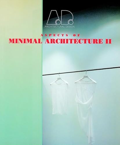 Aspects of Minimal Architecture II. (Architectural Design Profile No. 139)