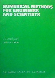 Numerical Methods for Engineers and Scientists (Series of Programmes on Mathematics for Engineers and Scient) (9780471995425) by Bajpai, Avi C.; Calus, I. M.; Fairley, J. A.