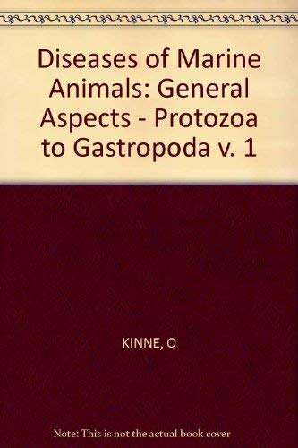Diseases of Marine Animals. Volume I. General Aspects, Protozoa to Gastropoda.