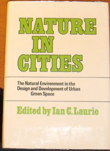 9780471996057: Laurie ∗nature∗ In Cities – The Natural Environmen T Inthe Design & Devel Of Urban Green Space: Natural Environment in the Design and Development of Urban Green Areas