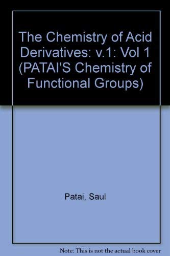 The Chemistry Of Acid Derivatives (chemistry Of Functional Groups S.)