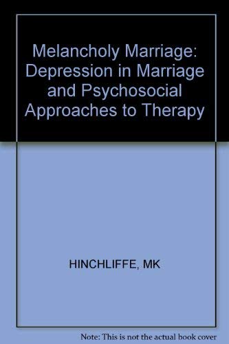 Imagen de archivo de The Melancholy Marriage : Depression in Marriage and Psychosocial Approaches to Therapy a la venta por Better World Books