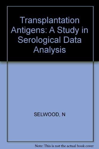 Transplantation Antigens: A Study in Serological Data Analysis (9780471996576) by Selwood, Neville