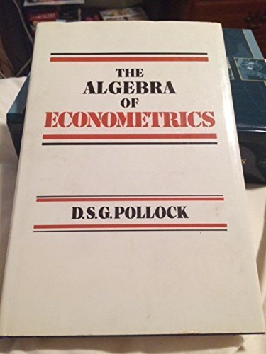 Imagen de archivo de The Algebra of Econometrics (Wiley Series in Probability and Statistics - Applied Probability and Statistics Section) a la venta por Front Cover Books