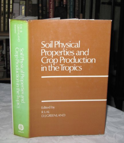 Soil Physical Properties and Crop Production in the Tropics (9780471997573) by Lal, R.; Greenland, D. J.