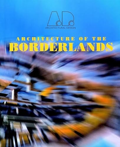 Stock image for Architecture of the Borderlands (Architectural Design) for sale by Blue Vase Books