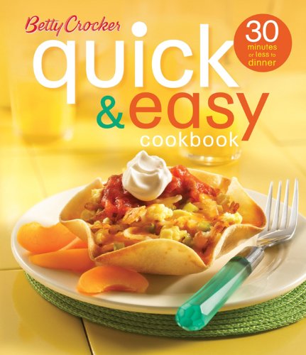 Betty Crocker Quick & Easy Cookbook (Second Edition): 30 Minutes or Less to Dinner (Betty Crocker Cooking) (9780471997962) by Betty Crocker