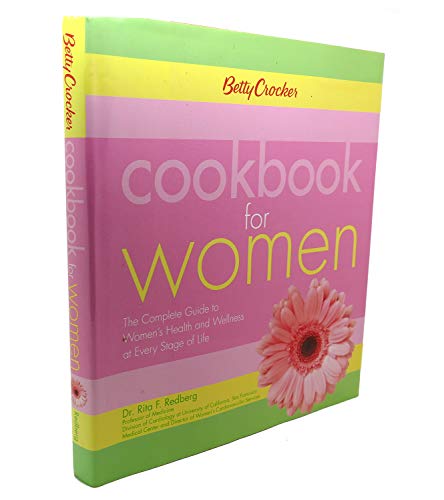 Imagen de archivo de Betty Crocker Cookbook for Women : The Complete Guide to Women's Health and Wellness at Every Stage of Life a la venta por Better World Books: West