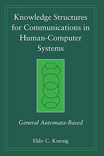 Immagine dell'editore per Knowledge Structures for Communications in Human-Computer Systems: General Automata-Based (Practitioners) venduto da Chiron Media