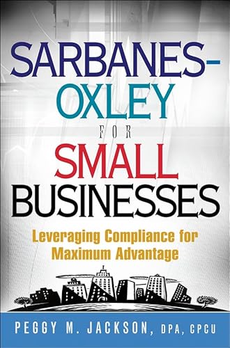 Beispielbild fr Sarbanes-Oxley for Small Businesses : Leveraging Compliance for Maximum Advantage zum Verkauf von Better World Books