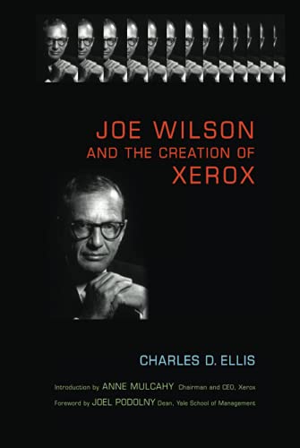 Joe Wilson and the Creation of Xerox - Charles D. Ellis|Anne M. Mulcahy