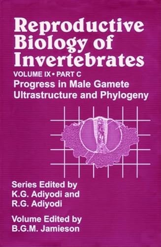 Stock image for Reproductive Biology of Invertebrates, Volume 9, Part C, Progress in Male Gamete Ultrastructure and Phylogeny for sale by Mispah books