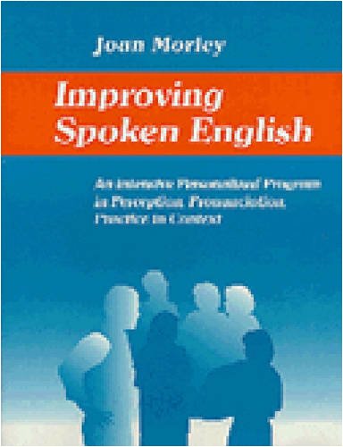 Imagen de archivo de Improving Spoken English An Intensive Personalized Program in Perception, Pronunciation, Practice in Context a la venta por PBShop.store US