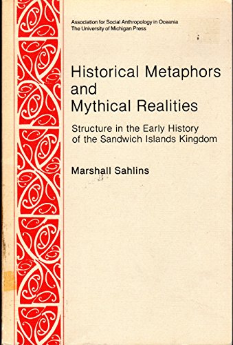 Stock image for Historical Metaphors and Mythical Realities: Structure in the Early History of the Sandwich Islands Kingdom (Canada, Origins and Options) for sale by BooksRun